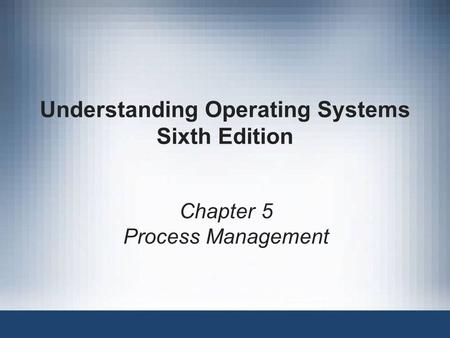 Understanding Operating Systems Sixth Edition