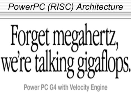 PowerPC (RISC) Architecture Michael McCarthy Scott Watson Jason Wollenberg.
