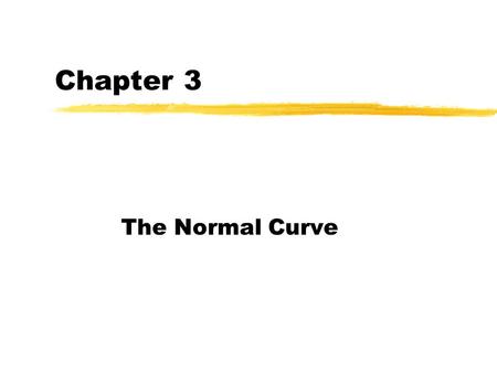 Chapter 3 The Normal Curve.