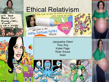 Ethical Relativism Jacqueline Ebert Tony Roy Kylee Page Ryan Souza Sean.