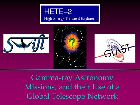 Gamma-ray Astronomy Missions, and their Use of a Global Telescope Network.