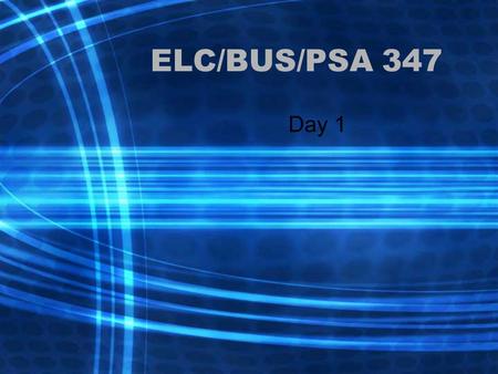 ELC/BUS/PSA 347 Day 1. Agenda Roll Call Introduction WebCT Overview Contract on Classroom Behavior Syllabus Review.