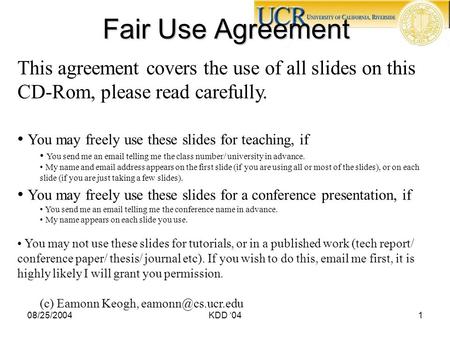 08/25/2004KDD ‘041 Fair Use Agreement This agreement covers the use of all slides on this CD-Rom, please read carefully. You may freely use these slides.