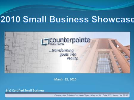 March 22, 2010 8(a) Certified Small Business. Company Overview  8(a), SDB Company  Provide Software Development, Program Management and ARCHIBUS Implementation.