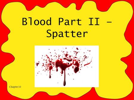 Blood Part II – Spatter.