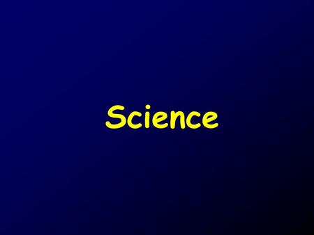 Science. What does science mean to you ??? To scientists… It is a way of learning about the natural world… using a process designed to reduce the chance.