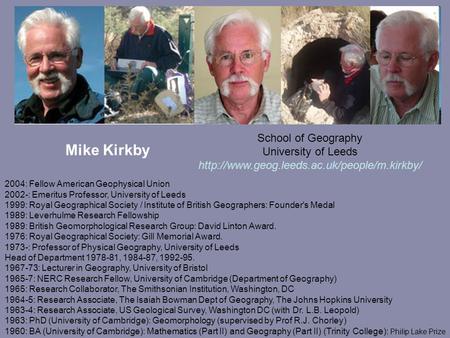School of Geography University of Leeds  2004: Fellow American Geophysical Union 2002-: Emeritus Professor,
