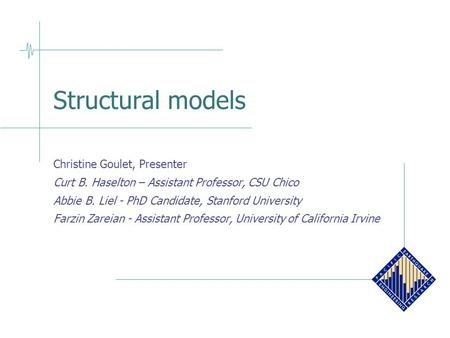 Structural models Christine Goulet, Presenter