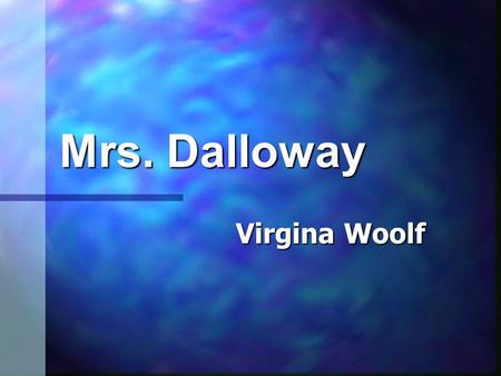 Mrs. Dalloway Virgina Woolf.