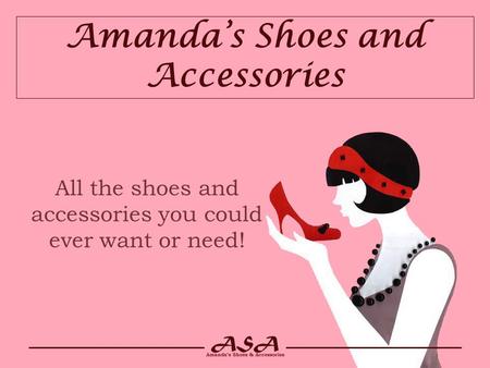 Amanda’s Shoes and Accessories All the shoes and accessories you could ever want or need!