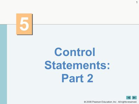  2008 Pearson Education, Inc. All rights reserved. 1 5 5 Control Statements: Part 2.
