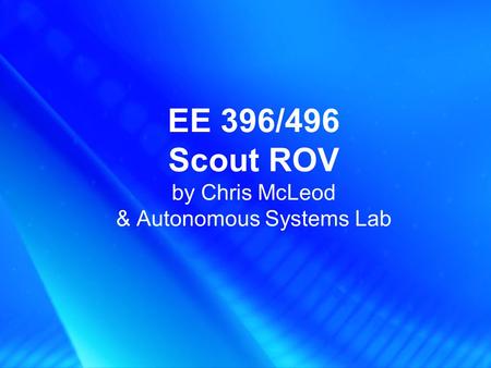 EE 396/496 Scout ROV by Chris McLeod & Autonomous Systems Lab.