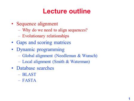 Lecture outline Sequence alignment Gaps and scoring matrices