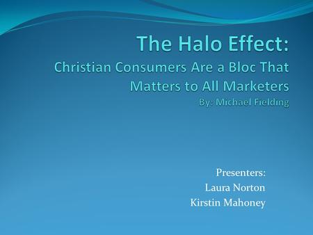 Presenters: Laura Norton Kirstin Mahoney. Christianity Movement Christianity is moving into the mainstream Increase rhetoric in Presidential campaigns.