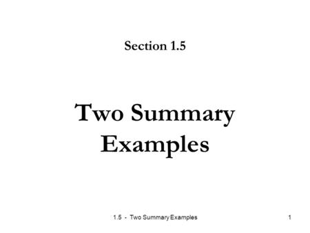 1.5 - Two Summary Examples1 Two Summary Examples Section 1.5.