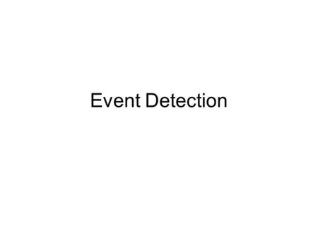 Event Detection. INTRODUCTION Wireless sensor networks are composed of sensor nodes that must cooperate in performing specific functions. In particular,