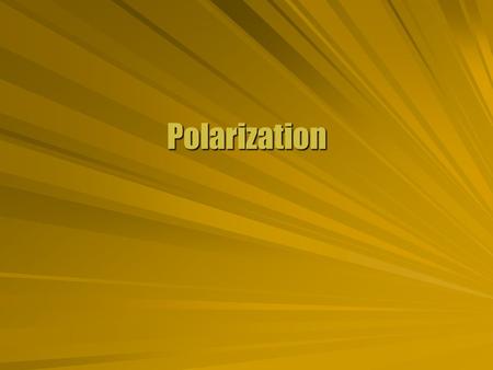 Polarization. Slotted Wave  A string can oscillate in a single plane. Transmission axisTransmission axis.