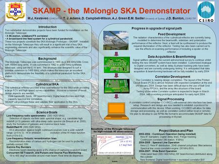 SKAMP - the Molonglo SKA Demonstrator M.J. Kesteven CSIRO ATNF, T. J. Adams, D. Campbell-Wilson, A.J. Green E.M. Sadler University of Sydney, J.D. Bunton,