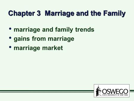 Chapter 3 Marriage and the Family marriage and family trends gains from marriage marriage market marriage and family trends gains from marriage marriage.
