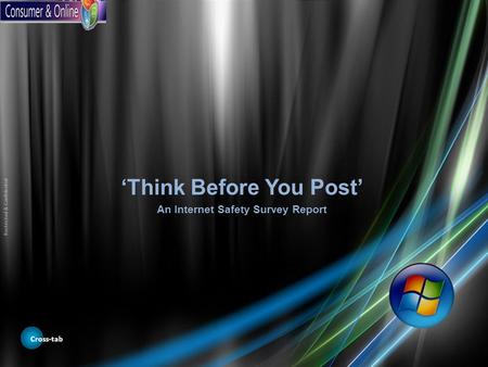 Cross-tab ‘Think Before You Post’ An Internet Safety Survey Report Restricted & Confidential.