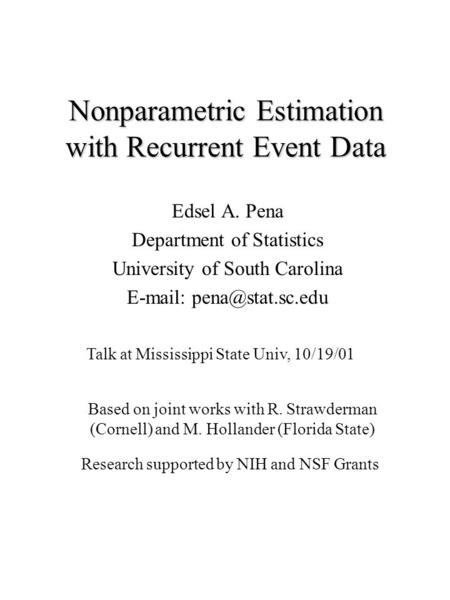 Nonparametric Estimation with Recurrent Event Data Edsel A. Pena Department of Statistics University of South Carolina   Research.