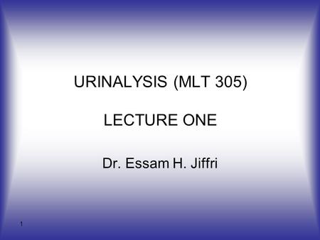 URINALYSIS (MLT 305) LECTURE ONE