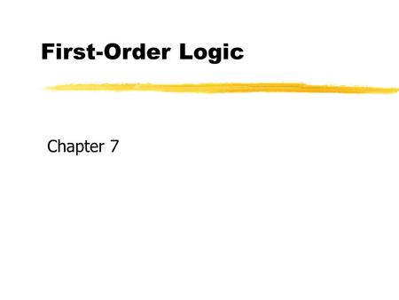 First-Order Logic Copyright, 1996 © Dale Carnegie & Associates, Inc. Chapter 7.