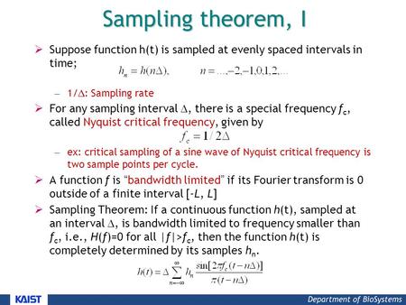 Sampling theorem, I  Suppose function h(t) is sampled at evenly spaced intervals in time; – 1/  : Sampling rate  For any sampling interval , there.