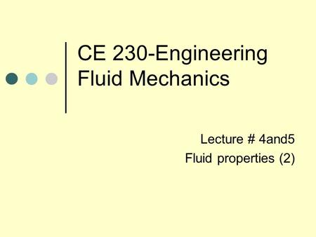CE 230-Engineering Fluid Mechanics Lecture # 4and5 Fluid properties (2)