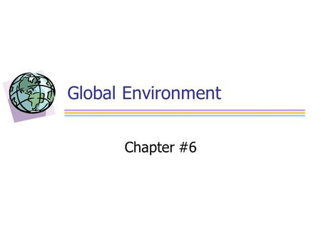 Global Environment Chapter #6.