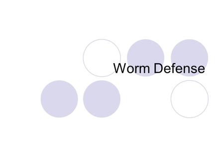 Worm Defense. Outline Worm “How to Own the Internet in Your Spare Time” Worm defense Discussions.