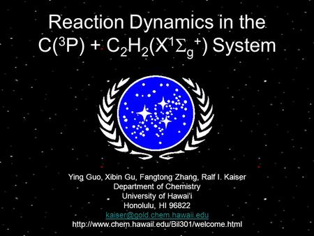 Ying Guo, Xibin Gu, Fangtong Zhang, Ralf I. Kaiser Department of Chemistry University of Hawai’i Honolulu, HI 96822