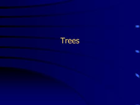 Trees. Terminology Trees are hierarchical –“parent-child” relationship A is the parent of B B is a child of A B and C are siblings Generalized to ancestor.