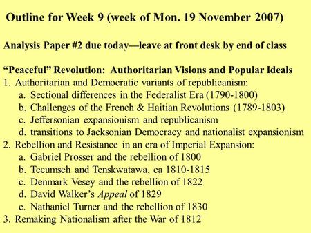 Outline for Week 9 (week of Mon. 19 November 2007) Analysis Paper #2 due today—leave at front desk by end of class “Peaceful” Revolution: Authoritarian.