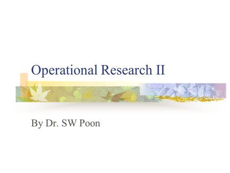 Operational Research II By Dr. SW Poon. Line of Balance.