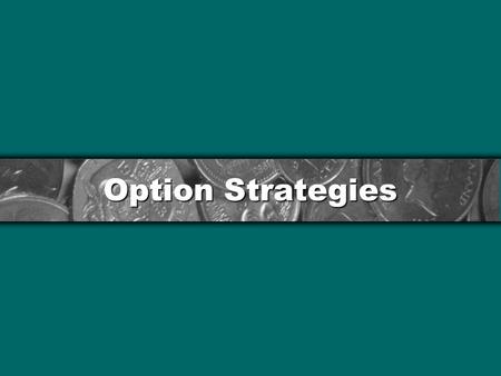 Option Strategies. Definitions In the money An option is in-the-money when there would be profit in exercising it immediately Out of the money Out-of-the-money.