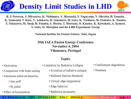 Density Limit Studies in LHD B. J. Peterson, J. Miyazawa, K. Nishimura, S. Masuzaki, Y. Nagayama, N. Ohyabu, H. Yamada, K. Yamazaki, T. Kato, N. Ashikawa,
