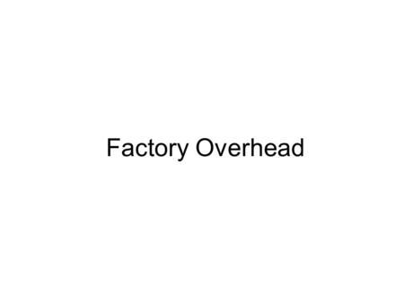 Factory Overhead. Manufacturing Overhead Job No. 1 Job No. 2 Job No. 3 Charge direct material and direct labor costs to each job as work is performed.