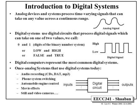 EECC341 - Shaaban #1 Lec # 1 Winter 2001 12-4-2001 Introduction to Digital Systems Analog devices and systems process time-varying signals that can take.