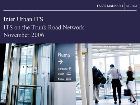 Inter Urban ITS ITS on the Trunk Road Network November 2006.