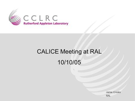 Jamie Crooks RAL CALICE Meeting at RAL 10/10/05. Jamie Crooks RAL Activities since last meeting OPIC testing –Promising results Ideas session with Renato.