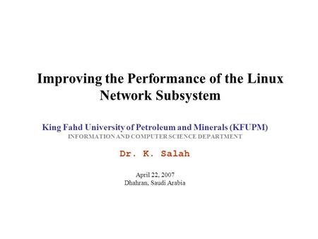 Improving the Performance of the Linux Network Subsystem King Fahd University of Petroleum and Minerals (KFUPM) INFORMATION AND COMPUTER SCIENCE DEPARTMENT.