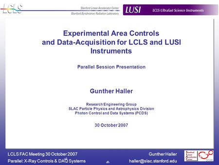 Gunther Haller Parallel: X-Ray Controls & DAQ LCLS FAC Meeting 30 October 2007 1 Experimental Area Controls and Data-Acquisition.