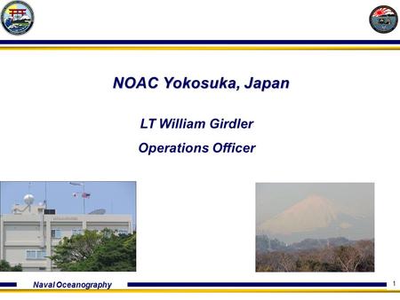 NOAC Yokosuka, Japan LT William Girdler Operations Officer.