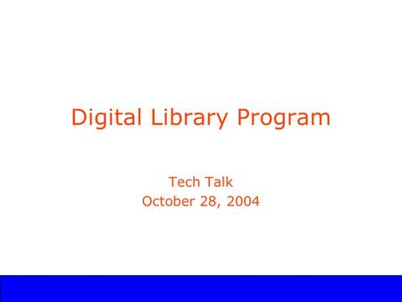 UCLA Digital Library Program Digital Library Program Tech Talk October 28, 2004.