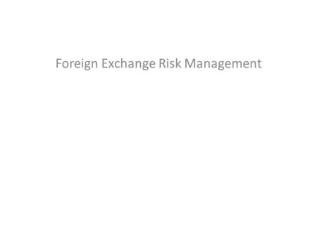 Foreign Exchange Risk Management. Copyright  2004 McGraw-Hill Australia Pty Ltd PPTs t/a International Finance: An Analytical Approach 2e by Imad A.