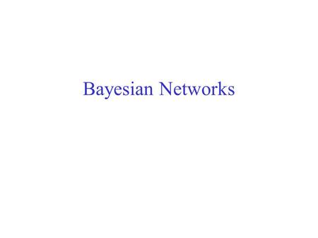 Bayesian Networks. Motivation The conditional independence assumption made by naïve Bayes classifiers may seem to rigid, especially for classification.