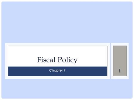1 Fiscal Policy Chapter 9. 2 Fiscal Policy Fiscal Policy is the purposeful movement in government spending or tax policy designed to direct an economy.