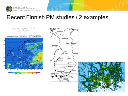 Recent Finnish PM studies / 2 examples. Characterizing temporal and spatial patterns of urban PM10 using six years of Finnish monitoring data Pia Anttila.
