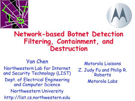 Yan Chen Northwestern Lab for Internet and Security Technology (LIST) Dept. of Electrical Engineering and Computer Science Northwestern University